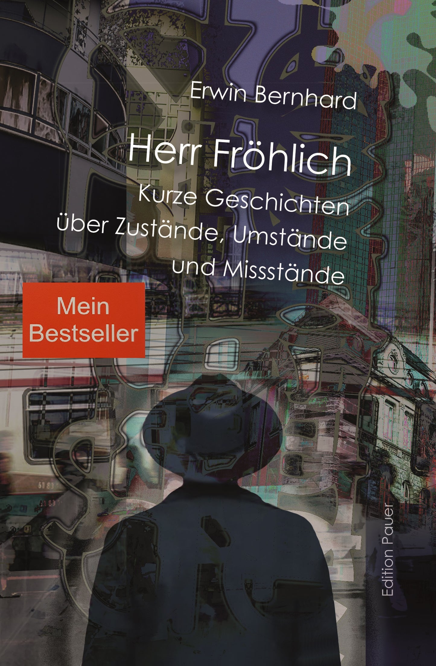 Herr Fröhlich: Kurze Geschichten über Zustände, Umstände und Missstände